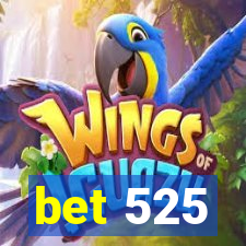 bet 525